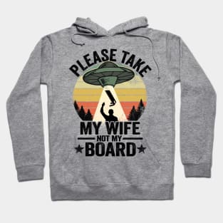 UFO Abduction Please Take My Wife Not My Board Cornhole Hoodie